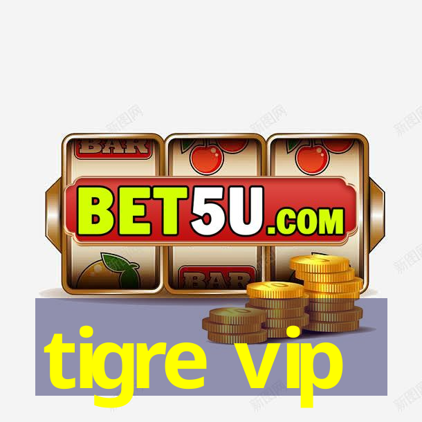 tigre vip